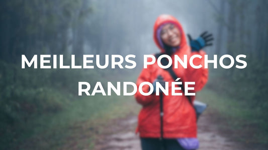 Meilleur Poncho de randonnée : quel modèle choisir ?